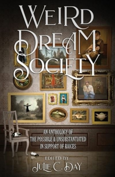 Cover for Steve Toase · Weird Dream Society: An Anthology of the Possible &amp; Unsubstantiated in Support of RAICES (Paperback Book) (2020)