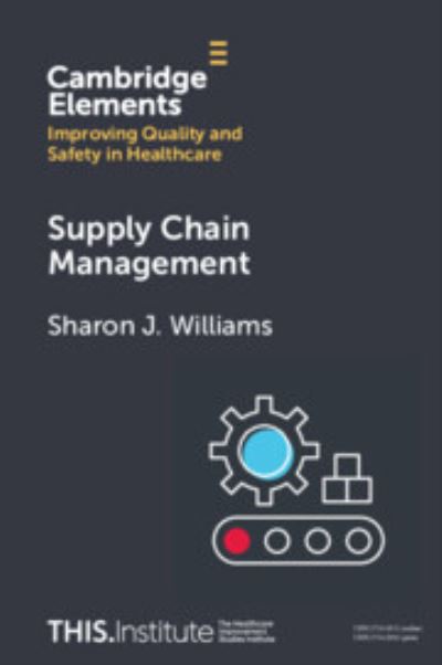 Supply Chain Management - Elements of Improving Quality and Safety in Healthcare - Williams, Sharon J. (Swansea University) - Books - Cambridge University Press - 9781009325288 - November 30, 2024