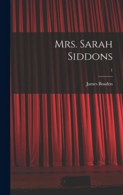 Cover for James Boaden · Mrs. Sarah Siddons; 1 (Gebundenes Buch) (2021)