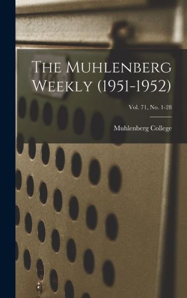 The Muhlenberg Weekly (1951-1952); Vol. 71, no. 1-28 - Muhlenberg College - Bøger - Hassell Street Press - 9781014358288 - 9. september 2021