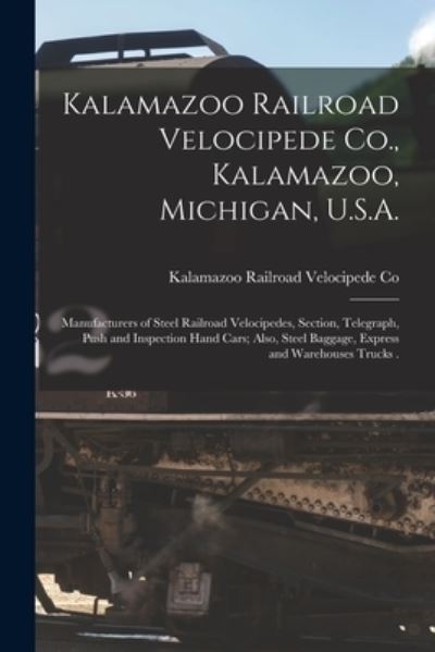 Cover for Kalamazoo Railroad Velocipede Co · Kalamazoo Railroad Velocipede Co., Kalamazoo, Michigan, U.S.A. [microform] (Taschenbuch) (2021)