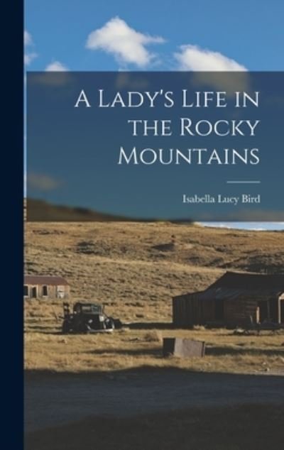 Cover for Isabella Lucy Bird · Lady's Life in the Rocky Mountains (Bog) (2022)