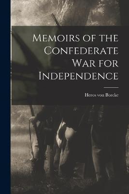 Cover for Heros Von Borcke · Memoirs of the Confederate War for Independence (Paperback Book) (2022)