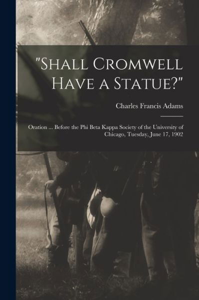 Cover for Charles Francis Adams · Shall Cromwell Have a Statue? (Bog) (2022)