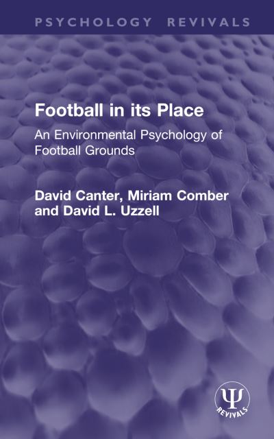 Cover for David Canter · Football in its Place: An Environmental Psychology of Football Grounds - Psychology Revivals (Hardcover bog) (2024)