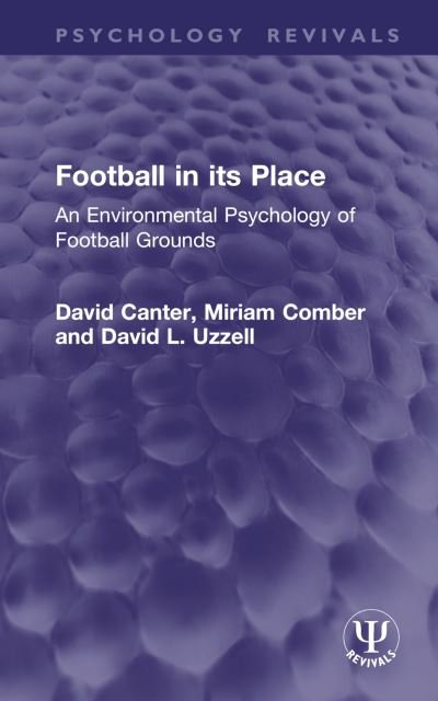 Cover for David Canter · Football in its Place: An Environmental Psychology of Football Grounds - Psychology Revivals (Hardcover Book) (2024)