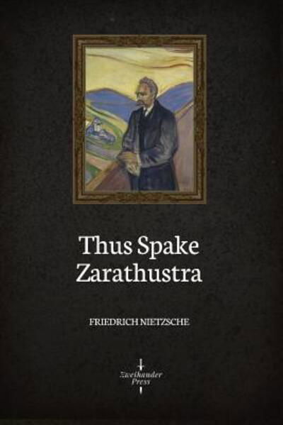 Thus Spake Zarathustra - Friedrich Nietzsche - Books - Independently Published - 9781081170288 - July 17, 2019