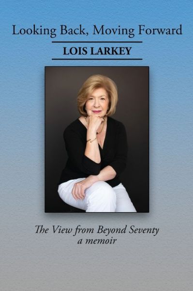 Lois Larkey · Looking Back, Moving Forward (Paperback Book) (2019)