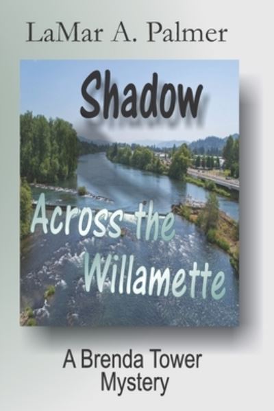 Cover for Lamar a Palmer · Shadow Across the Willamette (Paperback Book) (2019)