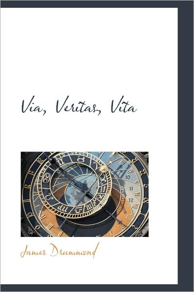 Cover for James Drummond · Via, Veritas, Vita (Paperback Book) (2009)