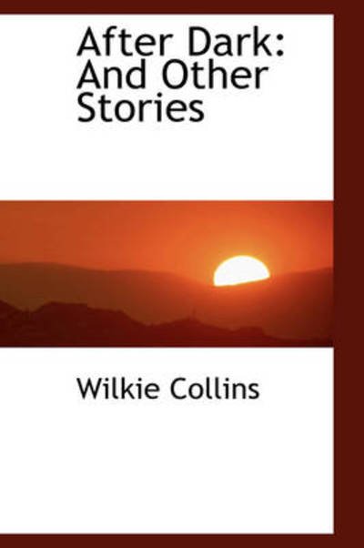 Cover for Wilkie Collins · After Dark: and Other Stories (Paperback Book) (2009)