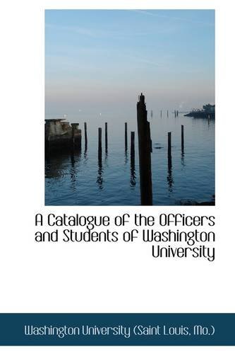 Cover for Mo.) Washing University (Saint Louis · A Catalogue of the Officers and Students of Washington University (Pocketbok) (2009)