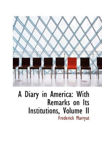 Cover for Frederick Marryat · A Diary in America: with Remarks on Its Institutions, Volume II (Hardcover Book) (2009)