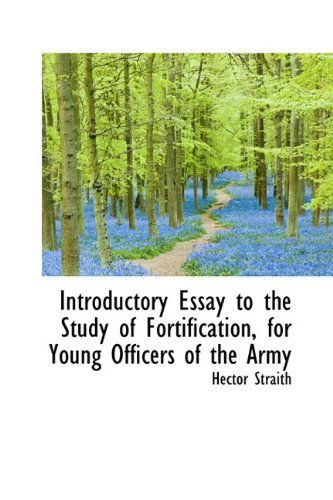 Cover for Hector Straith · Introductory Essay to the Study of Fortification, for Young Officers of the Army (Paperback Book) [Large Type edition] (2009)