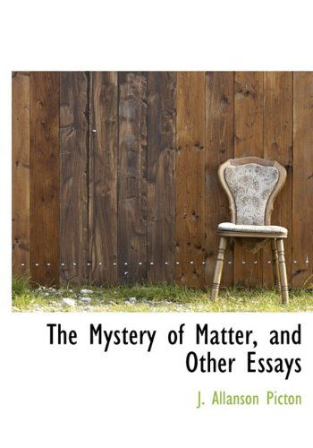 Cover for J. Allanson Picton · The Mystery of Matter, and Other Essays (Hardcover Book) (2009)