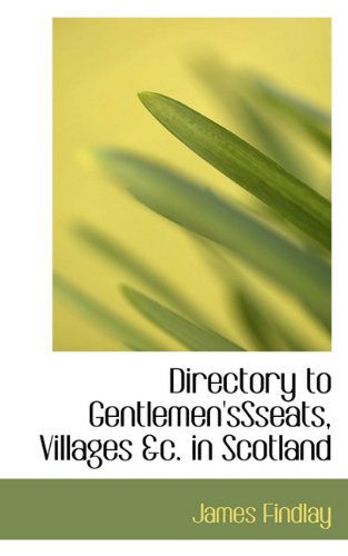 Cover for James Findlay · Directory to Gentlemen'ssseats, Villages &amp;c. in Scotland (Paperback Book) (2009)