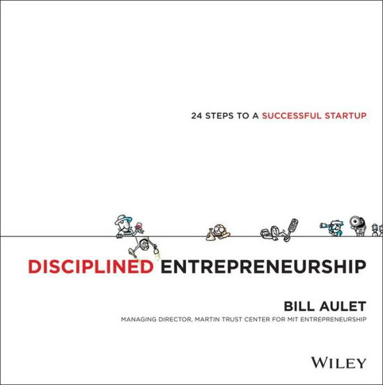 Cover for Bill Aulet · Disciplined Entrepreneurship: 24 Steps to a Successful Startup (Innbunden bok) (2013)