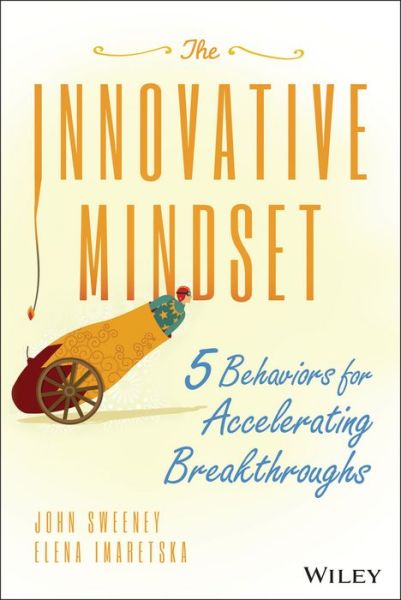 Cover for John Sweeney · The Innovative Mindset: 5 Behaviors for Accelerating Breakthroughs (Gebundenes Buch) (2015)