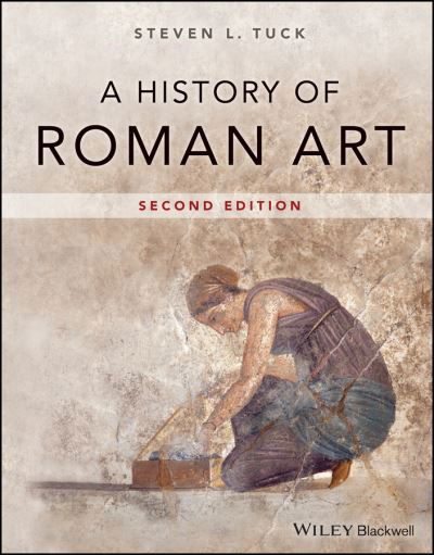 Cover for Tuck, Steven L. (Miami University, Ohio, USA) · A History of Roman Art (Paperback Book) (2021)