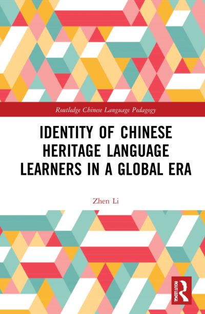 Cover for Zhen Li · Identity of Chinese Heritage Language Learners in a Global Era - Routledge Chinese Language Pedagogy (Hardcover bog) (2022)