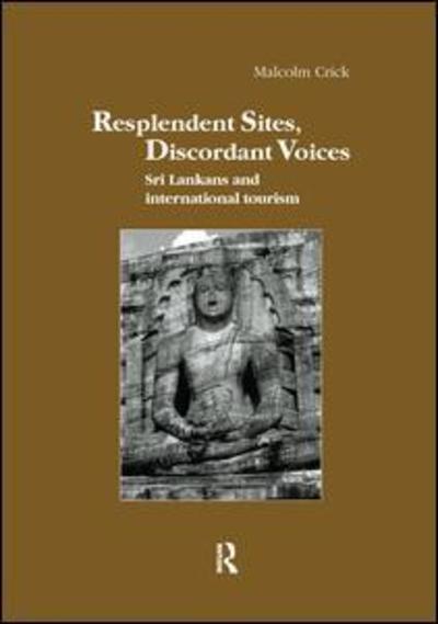 Malcolm Crick · Resplendent Sites, Discordant Voices: Sri Lankans and International Tourism - Studies in Anthropology and History (Paperback Book) (2016)