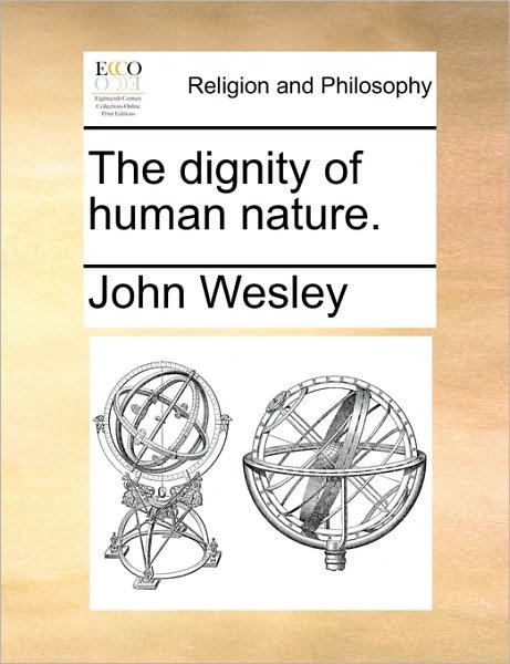 Cover for John Wesley · The Dignity of Human Nature. (Taschenbuch) (2010)