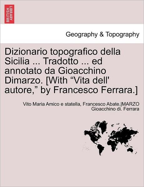Cover for Gioacchino Dimarzo · Dizionario Topografico Della Sicilia ... Tradotto ... Ed Annotato Da Gioacchino Dimarzo. [with (Paperback Book) (2011)