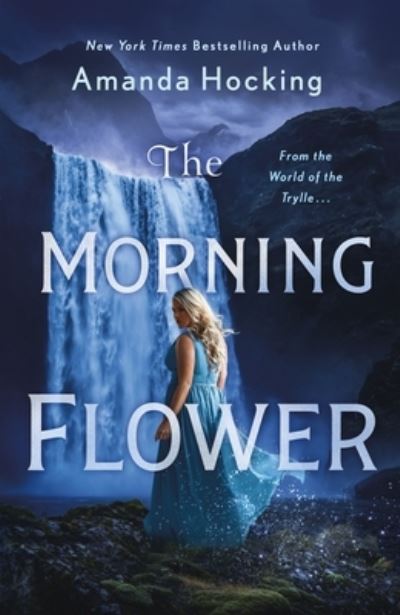 Cover for Amanda Hocking · The Morning Flower: The Omte Origins (From the World of the Trylle) - The Omte Origins (Paperback Book) (2020)