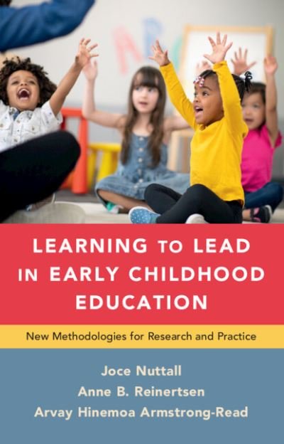 Cover for Nuttall, Joce (Australian Catholic University, Melbourne) · Learning to Lead in Early Childhood Education: New Methodologies for Research and Practice (Hardcover Book) (2023)