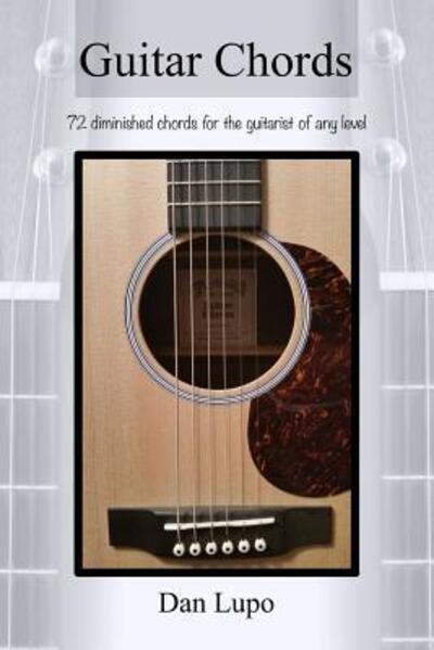 Guitar Chords Diminished Chords - Dan Lupo - Kirjat - lulu.com - 9781329814288 - torstai 21. toukokuuta 2015