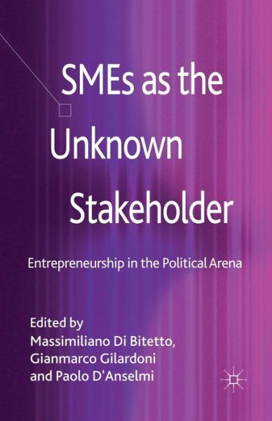 Cover for Massimiliano Di Bitetto · SMEs as the Unknown Stakeholder: Entrepreneurship in the Political Arena (Paperback Book) [1st ed. 2013 edition] (2013)