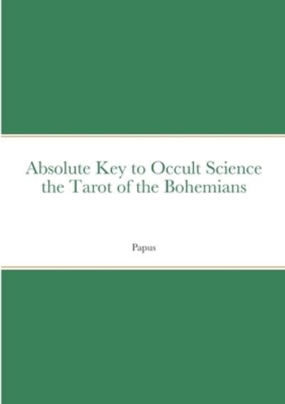 Cover for Papus · Absolute Key to Occult Science the Tarot of the Bohemians (Book) (2022)
