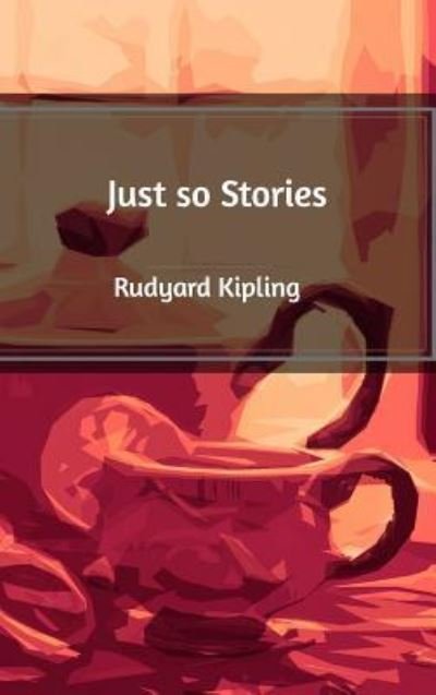 Just So Stories - Rudyard Kipling - Libros - Blurb - 9781389540288 - 11 de octubre de 2017