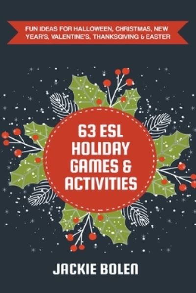 63 ESL Holiday Games & Activities - Jackie Bolen - Livros - Jackie Bolen - 9781393202288 - 23 de março de 2021