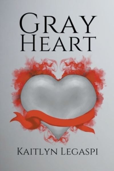 Cover for Kaitlyn Legaspi · Gray Heart (Paperback Book) (2020)