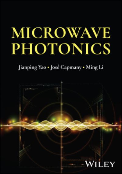 Cover for Yao, Jianping (University of Ottawa, Canada) · Microwave Photonics (Hardcover Book) (2024)