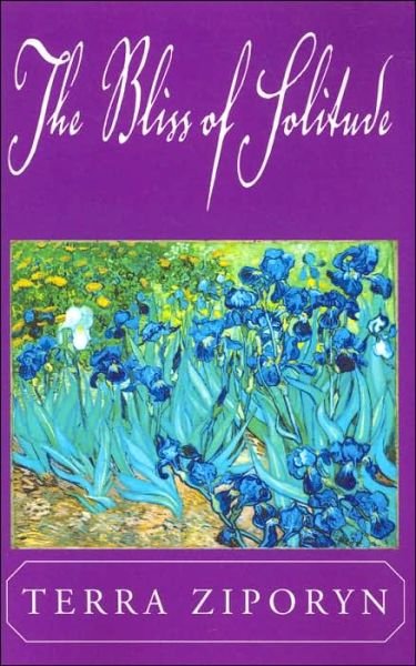 Terra Ziporyn · The Bliss of Solitude (Paperback Book) (2002)