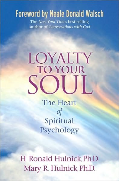 Cover for Mary R. Hulnick Ph.d. · Loyalty to Your Soul: the Heart of Spiritual Psychology (Paperback Book) (2011)