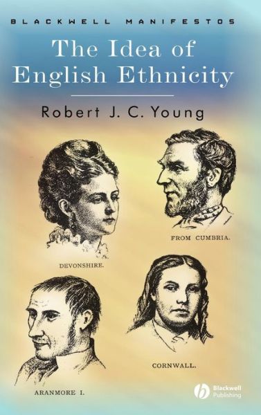 Cover for Young, Robert J. C. (Wadham College, Oxford, UK) · The Idea of English Ethnicity - Wiley-Blackwell Manifestos (Hardcover Book) (2007)