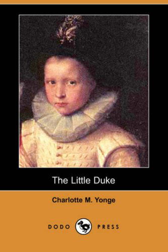 Cover for Charlotte M. Yonge · The Little Duke (Dodo Press) (Paperback Book) (2007)