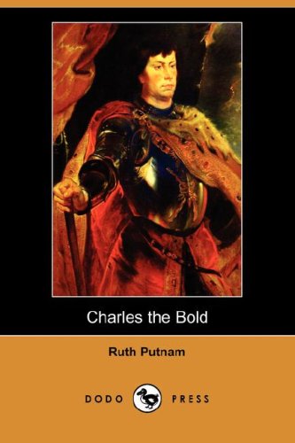 Cover for Ruth Putnam · Charles the Bold (Illustrated Edition) (Dodo Press) (Paperback Book) [Illustrated, Ill edition] (2008)