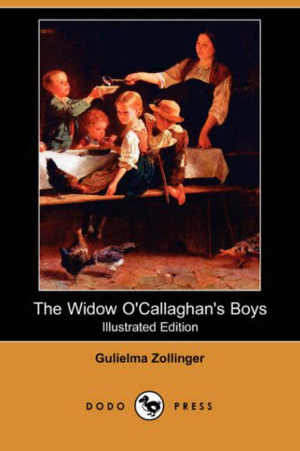 Cover for Gulielma Zollinger · The Widow O'callaghan's Boys (Illustrated Edition) (Dodo Press) (Paperback Book) [Illustrated, Ill edition] (2008)