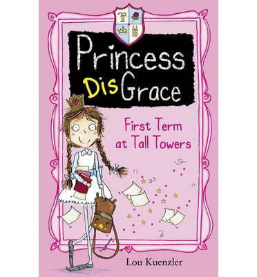 Cover for Lou Kuenzler · First Term at Tall Towers - Princess DisGrace (Paperback Book) (2014)