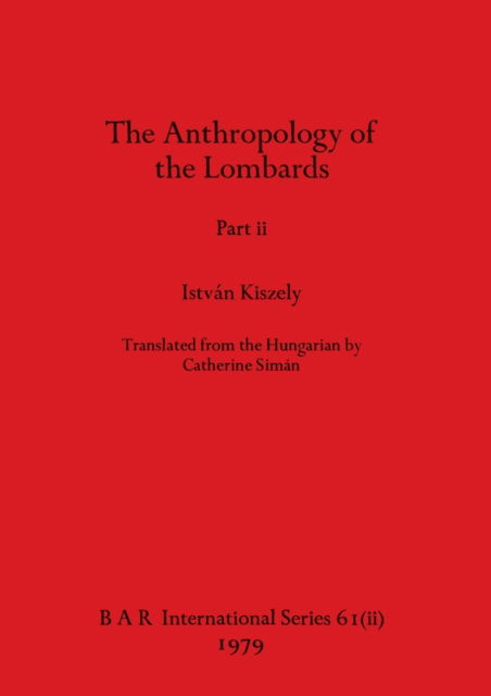 Cover for Istvan Kiszely · The Anthropology of the Lombards, Part ii : 61 (Paperback Bog) (1979)