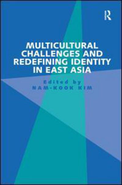 Cover for Nam-Kook Kim · Multicultural Challenges and Redefining Identity in East Asia (Hardcover Book) [New edition] (2014)