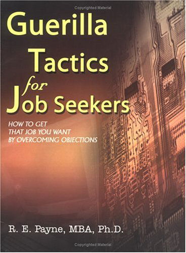 Cover for R. E. Payne · Guerilla Tactics for Job Seekers: How to Get That Job You Want by Overcoming Objections (Paperback Book) (2003)