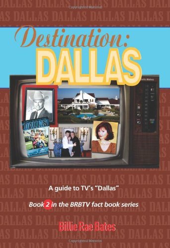 Destination: Dallas: a Guide to Tv's "Dallas" (Brbtv Fact Book) - Billie Rae Bates - Books - BookSurge Publishing - 9781419678288 - November 26, 2007
