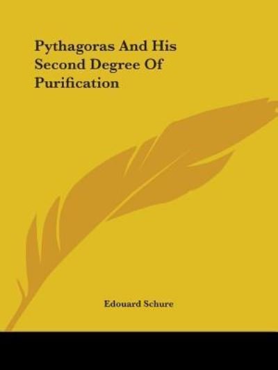 Cover for Edouard Schure · Pythagoras and His Second Degree of Purification (Paperback Book) (2005)