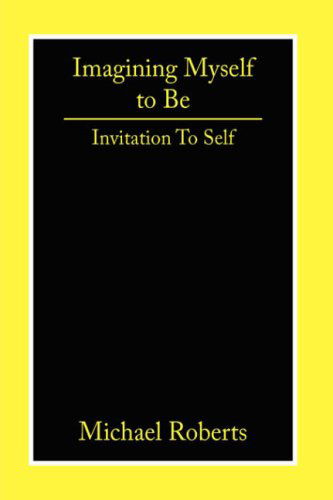 Cover for Michael Roberts · Imagining Myself to Be: Invitation to Self (Hardcover Book) (2006)