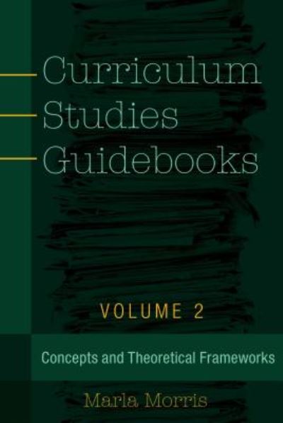 Cover for Marla B. Morris · Curriculum Studies Guidebooks: Volume 2- Concepts and Theoretical Frameworks - Counterpoints (Hardcover Book) [New edition] (2016)